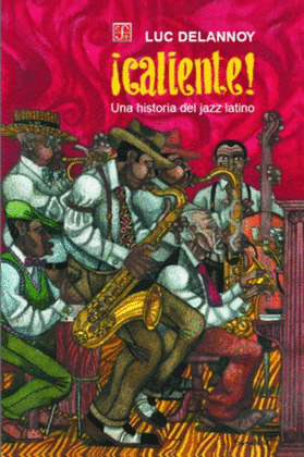 CALIENTE: UNA HISTORIA JAZZ LATINO
