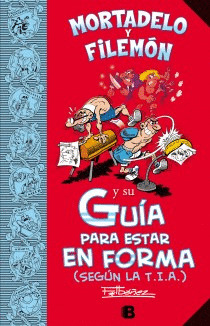 MORTADELO Y FILEMON Y SU GUIA PARA ESTAR EN FORMA (SEGUN LA T.I.A.) (GUIAS PARA