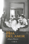 HIJA DEL AMOR (LA VERDADERA HISTORIA DE LA FAMILIA HUDSON)