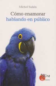 CÓMO ENAMORAR HABLANDO EN PÚBLICO