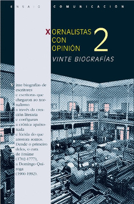 XORNALISTAS CON OPINION, 2: VINTE BIOGRAFIAS