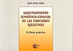 ADIESTRAMIENTO SEMIOTICO-ESPACIAL DE LAS FUNCIONES EJECUTIVAS II: PARTE PRACTICA
