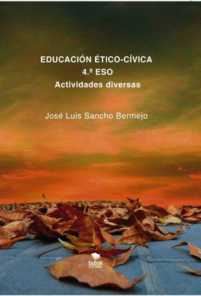 EDUCACIÓN ÉTICO-CÍVICA. 4.º ESO. ACTIVIDADES DIVERSAS