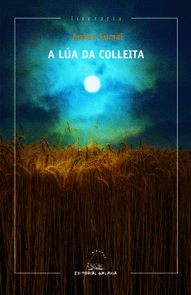 LUA DE COLLEITA, A (XXV PREMIO DE NOVELA GARCIA BARROS 2013)