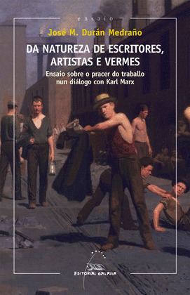 DA NATUREZA DE ESCRITORES, ARTISTAS E VERMES (PREMIO RAMÓN PIÑEIRO DE ENSAIO 2013)