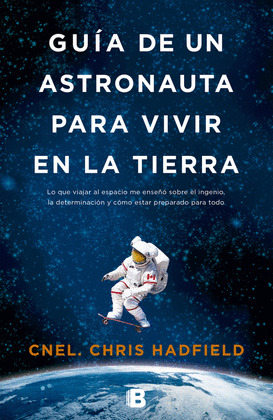 GUÍA DE UN ASTRONAUTA PARA VIVIR EN LA TIERRA