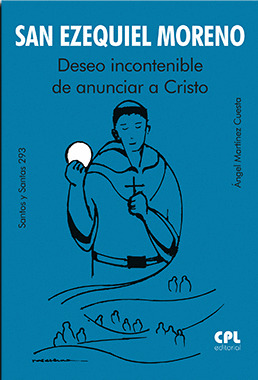 SAN EZEQUIEL MORENO. DESEO INCONTENIBLE DE ANUNCIAR A CRISTO