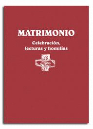 MATRIMONIO. CELEBRACIÓN, LECTURAS Y HOMILÍAS