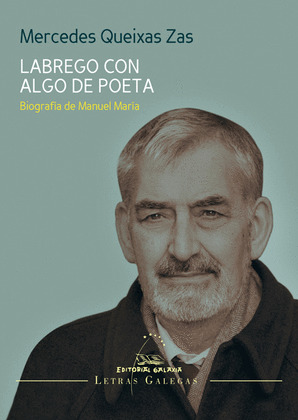 LABREGO CON ALGO DE POETA. BIOGRAFIA DE MANUEL MARIA