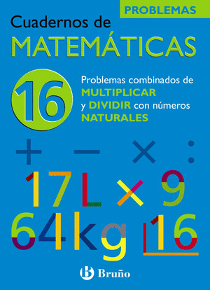 16 PROBLEMAS COMBINADOS DE MULTIPLICAR Y DIVIDIR CON NUMEROS NATURALES