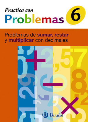 PRACTICA CON PROBLEMAS, 6: PROBLEMAS DE SUMAR, RESTAR Y MULTIPLICAR DECIMALES
