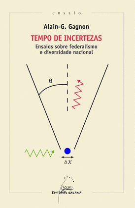 TEMPO DE INCERTEZAS. ENSAIOS SOBRE FEDERALISMO E DIVERSIDADE NACIONAL