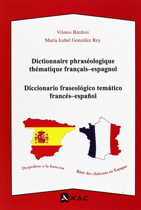 DICCIONARIO FRASEOLÓGICO TEMÁTICO FRANCÉS-ESPAÑOL. DICTIONNAIRE PHRASEOLOGIQUE THEMATIQUE FRANÇAIS-E