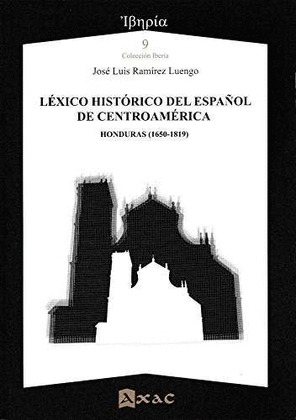 LEXICO HISTÓRICO DEL ESPAÑOL DE CENTROAMÉRICA: HONDURAS (1650-1819)
