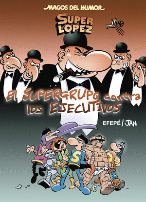SUPERLOPEZ. EL SUPERGURPO CONTRA LOS EJECUTIVOS (MAGOS DEL HUMOR 175)