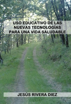 USO EDUCATIVO DE LAS NUEVAS TECNOLOGIAS PARA UNA VIDA SALUDABLE