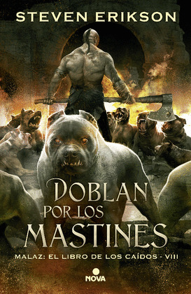 DOBLAN POR LOS MASTINES (MALAZ: EL LIBRO DE LOS CAIDOS 8)