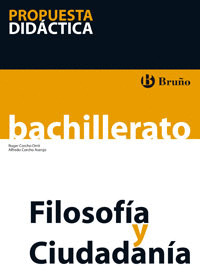 FILOSOFÍA Y CIUDADANÍA 1 BACHILLERATO PROPUESTA DIDÁCTICA
