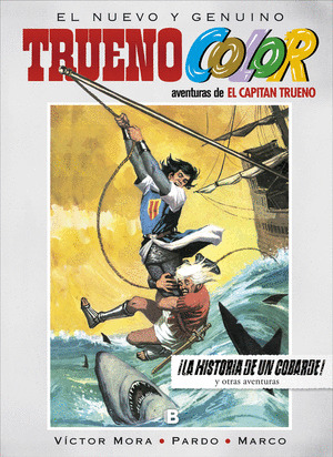 ¡LA HISTORIA DE UN COBARDE! Y OTRAS AVENTURAS DE EL CAPITAN TRUENO (TRUENO COLOR