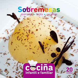 SOBREMESAS. DIVERTIDAS, FACILES, CREATIVAS. 20 RECEITAS