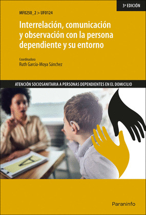 INTERRELACION, COMUNICACION Y OBSERVACION CON LA PERSONA DEPENDIENTE Y SU ENTORN