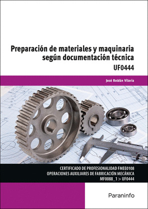 PREPARACION DE MATERIALES Y MAQUINARIA SEGUN DOCUMENTACION TECNICA (UF0444)