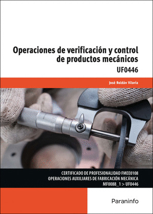 OPERACIONES DE VERIFICACIÓN Y CONTROL DE PRODUCTOS MECÁNICOS. UF0446