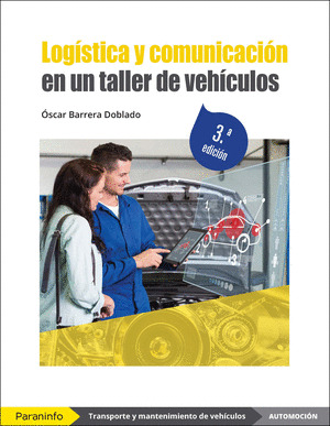 LOGÍSTICA Y COMUNICACIÓN EN UN TALLER DE VEHÍCULOS (3.ª EDICIÓN 2022)