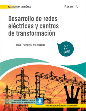 DESARROLLO DE REDES ELÉCTRICAS Y CENTROS DE TRANSFORMACIÓN (2.ª EDICIÓN, 2022)