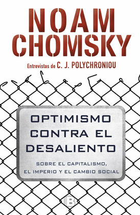 OPTIMISMO CONTRA EL DESALIENTO (ENTREVISTAS DE C. J. POLYCHRONIOU)