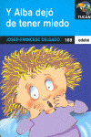 Y ALBA DEJO DE TENER MIEDO