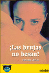 BRUJAS NO BESAN, LAS