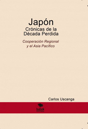 JAPÓN CRÓNICAS DE LA DÉCADA PERDIDA                         COOPERACIÓN REGIONAL