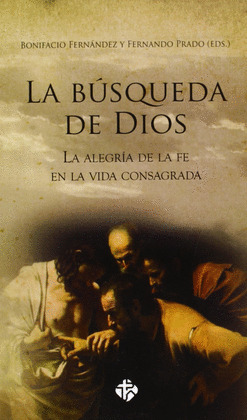 BUSQUEDA DE DIOS, LA. ALEGRIA DE LA FE EN LA VIDA CONSAGRADA