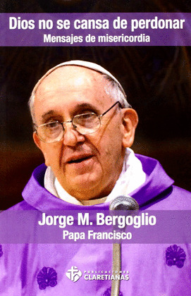 DIOS NO SE CANSA DE PERDONAR-MENSAJES DE MISERICORDIA