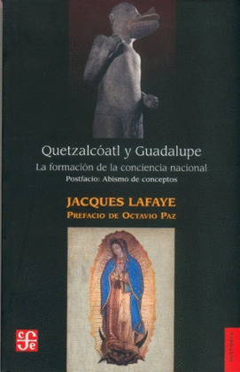 QUETZALCÓATL Y GUADALUPE : LA FORMACIÓN DE LA CONCIENCIA NACIONAL EN MÉXICO. ABI