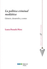 LA POLITICA CRIMINAL MEDIATICA GENESIS DESARROLLO Y COSTES