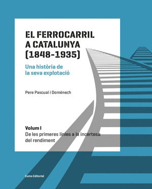 EL FERROCARRIL A CATALUNYA (1848-1935). UNA HISTÒRIA DE LA SEVA EXPLOTACIÓ