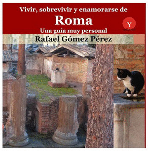 VIVIR, SOBREVIVIR Y ENAMORARSE DE ROMA
