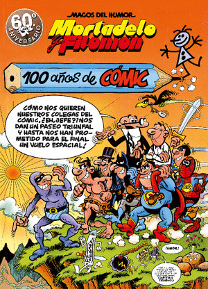 MORTADELO Y FILEMON. 100 AÑOS DE COMIC (MAGOS DEL HUMOR 67)