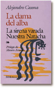LA DAMA DEL ALBA. LA SIRENA VARADA. NUESTRA NATACHA. PROLOGO DE M. ARMIÑO.
