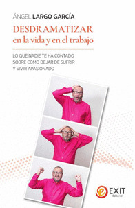 DESDRAMATIZAR EN LA VIDA Y EN EL TRABAJO