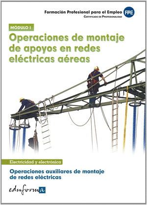 OPERACIONES DE MONTAJE DE APOYOS EN REDES ELÉCTRICAS AÉREAS. MÓDULO I