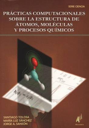 PRACT.COMPUTACIONALES S/ESTRUCT.DE ATOMOS.MOLEC.Y PROC.QUIMI