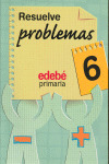 RESUELVE PROBLEMAS, 6 EDUCACION PRIMARIA