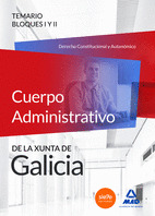 CUERPO ADMINISTRATIVO DE LA XUNTA DE GALICIA. TEMARIO BLOQUES I Y II