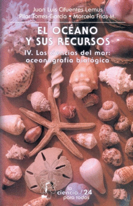 EL OCÉANO Y SUS RECURSOS, IV. LAS CIENCIAS DEL MAR: OCEANOGRAFÍA BIOLÓGICA