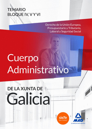 TEMARIO BLOQUE IV, V Y VI DEL CUERPO ADMINISTRATIVO DE LA XUNTA DE GALICIA