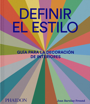 DEFINIR EL ESTILO: GUÍA PARA LA DECORACIÓN DE INTERIORES