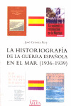 HISTORIOGRAFIA DE LA GUERRA ESPAÑOLA EN EL MAR, LA  (1936-1939)